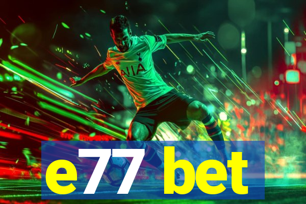 e77 bet